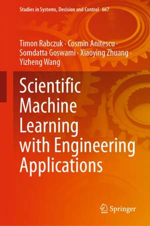 Scientific Machine Learning with Engineering Applications de Cosmin Anitescu