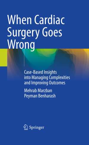 When Cardiac Surgery Goes Wrong de Mehrab Marzban