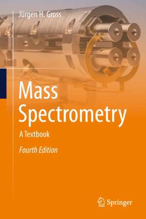 Mass Spectrometry de Jurgen H. Gross