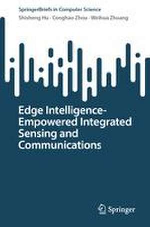 Edge Intelligence-Empowered Integrated Sensing and Communications de Conghao Zhou