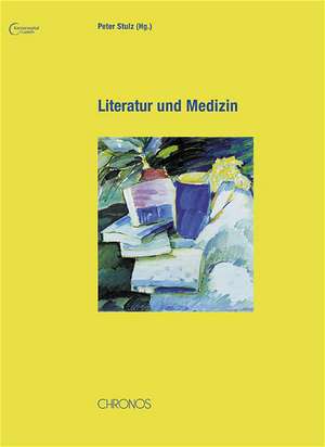 Literatur und Medizin de Peter Stulz