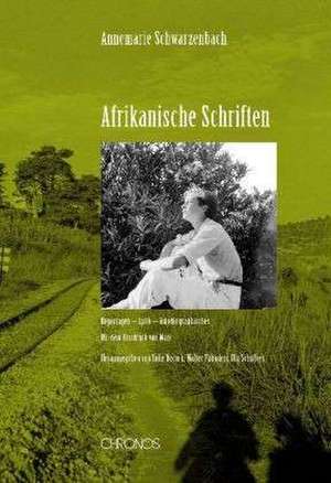 Afrikanische Schriften de Annemarie Schwarzenbach