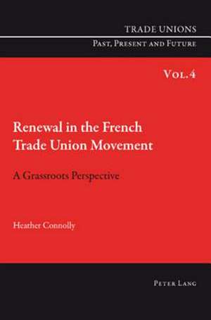 Renewal in the French Trade Union Movement de Heather Connolly