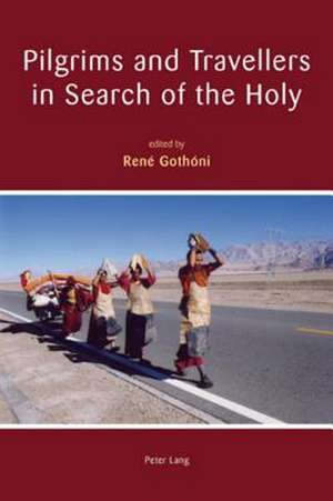 Pilgrims and Travellers in Search of the Holy de René Gothóni