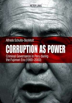 Corruption as Power de Alfredo Schulte-Bockholt