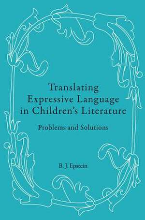 Translating Expressive Language in Children's Literature de B. J. Epstein