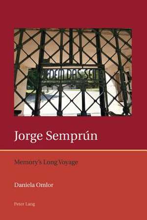 Jorge Semprun: Memory's Long Voyage de Daniela Omlor