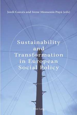 Sustainability and Transformation in European Social Policy de Jordi Garcés