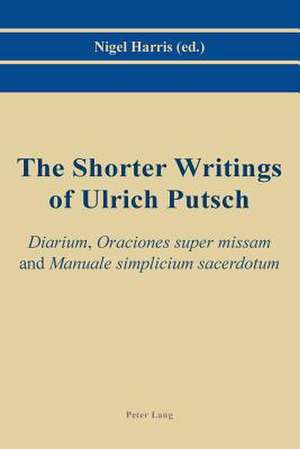 The Shorter Writings of Ulrich Putsch de Nigel Harris