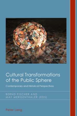 Cultural Transformations of the Public Sphere de Bernd Fischer