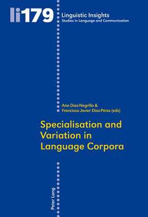 Specialisation and Variation in Language Corpora de Ana Díaz-Negrillo