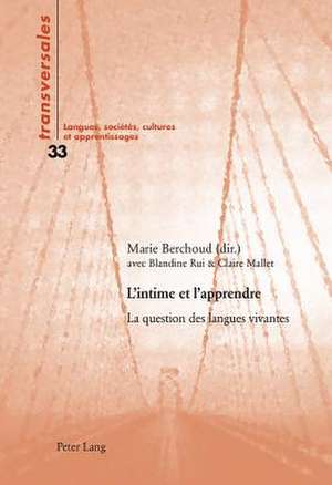 L'Intime Et L'Apprendre: La Question Des Langues Vivantes de Marie Berchoud