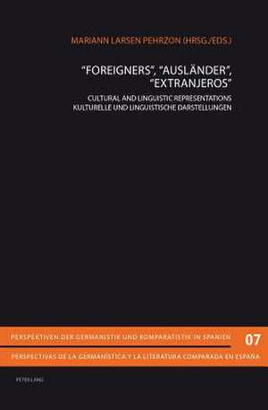 -Foreigners-, -Auslaender-, -Extranjeros-: Cultural and Linguistic Representations. Kulturelle Und Linguistische Darstellungen de Mariann Larsen Pehrzon