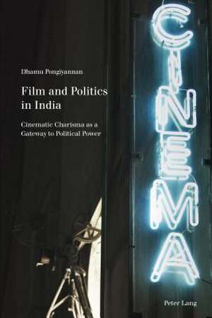 Film and Politics in India de Dhamu Pongiyannan