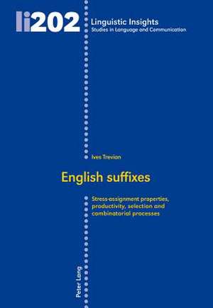 English Suffixes: Stress-Assignment Properties, Productivity, Selection and Combinatorial Processes de Ives Trevian