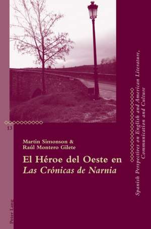 El Heroe del Oeste En Las Cronicas de Narnia: Studi Romanzi - Etudes Romanes - Estudios Romanicos de Martin Simonson