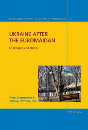 Ukraine After the Euromaidan: Challenges and Hopes de Viktor Stepanenko