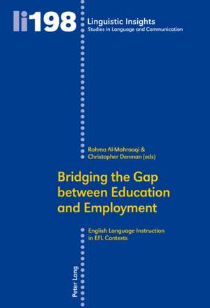 Bridging the Gap Between Education and Employment: English Language Instruction in Efl Contexts de Rahma Al-Mahrooqi