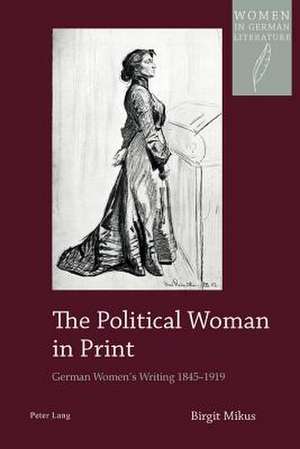 The Political Woman in Print de Birgit Mikus