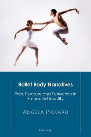 Ballet Body Narratives de Angela Pickard