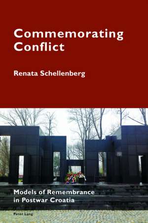 Commemorating Conflict de Renata Schellenberg