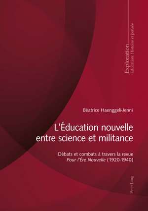 L'Education Nouvelle Entre Science Et Militance de Haenggeli-Jenni, Beatrice