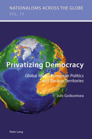 Privatizing Democracy de Jule Goikoetxea