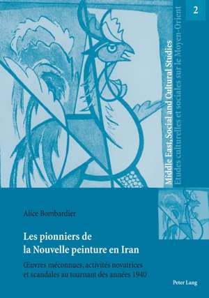 Les pionniers de la Nouvelle peinture en Iran de Alice Bombardier