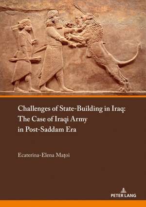 Challenges of State-Building in Iraq de Ecaterina-Elena C. Matoi