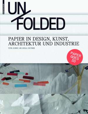 Unfolded: Papier in Design, Kunst, Architektur und Industrie de Petra Schmidt