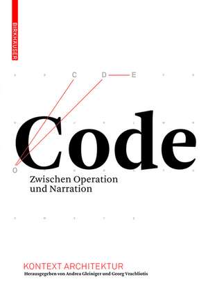 Code: Zwischen Operation und Narration de Andrea Gleiniger