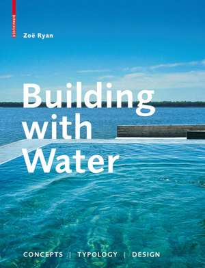 Building with Water: Concepts Typology Design de Zoë Ryan