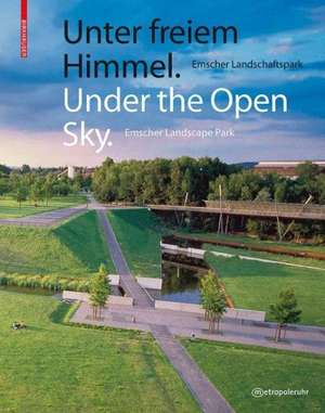 Unter freiem Himmel / Under the Open Sky: Emscher Landschaftspark / Emscher Landscape Park de Ruhrverband