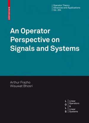 An Operator Perspective on Signals and Systems de Arthur Frazho