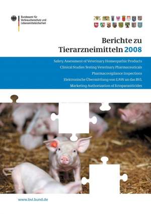 Berichte zu Tierarzneimitteln 2008: Gesundheitl. Bewertung von pharmakologisch wirksamen Substanzen; Lebensmittelsicherheit von Rückständen von Tierarzneimitteln; Target Animal Safety for Veterinary Pharmaceutical Products (VICH GL 43); Resistenzsituation bei Zulassung von Tierarzneimitteln de Peter Brandt