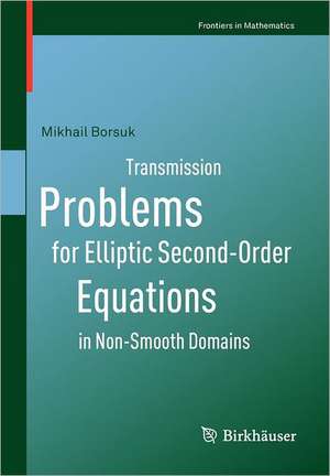 Transmission Problems for Elliptic Second-Order Equations in Non-Smooth Domains de Mikhail Borsuk