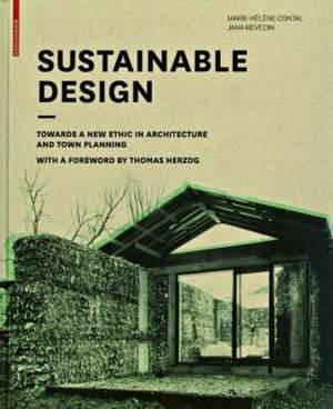 Sustainable Design: Towards a New Ethic in Architecture and Town Planning de Marie-Hélène Contal-Chavannes