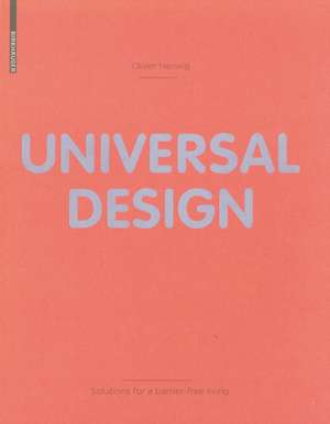 Universal Design: Solutions for Barrier-free Living de Oliver Herwig