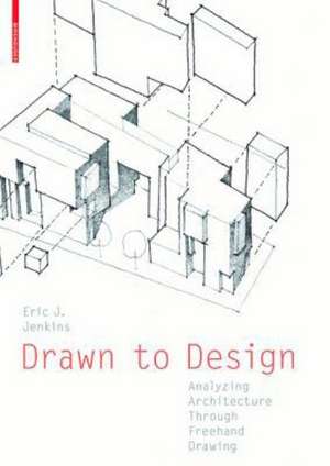 Drawn to Design: Analyzing Architecture Through Freehand Drawing de Eric Jenkins