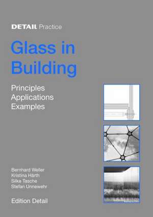 Glass in Building: Principles, Applications, Examples de Bernhard Weller