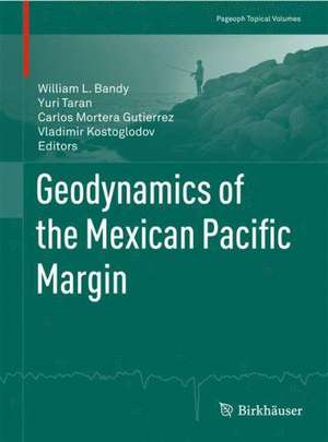 Geodynamics of the Mexican Pacific Margin de William L. Bandy