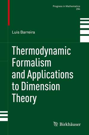 Thermodynamic Formalism and Applications to Dimension Theory de Luis Barreira