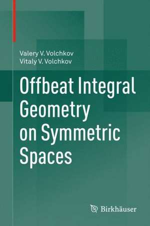 Offbeat Integral Geometry on Symmetric Spaces de Valery V. Volchkov