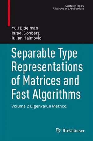 Separable Type Representations of Matrices and Fast Algorithms: Volume 2 Eigenvalue Method de Yuli Eidelman