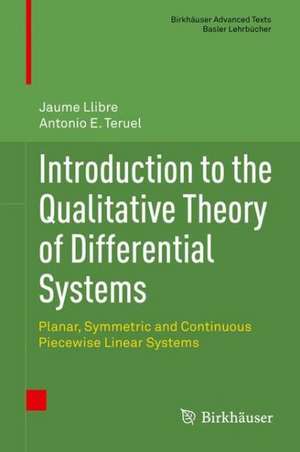 Introduction to the Qualitative Theory of Differential Systems: Planar, Symmetric and Continuous Piecewise Linear Systems de Jaume Llibre