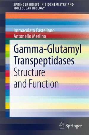 Gamma-Glutamyl Transpeptidases: Structure and Function de Immacolata Castellano