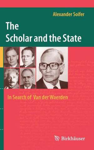 The Scholar and the State: In Search of Van der Waerden de Alexander Soifer