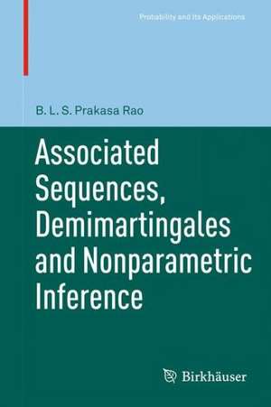 Associated Sequences, Demimartingales and Nonparametric Inference de B. L. S. Prakasa Rao