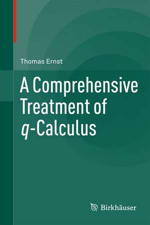 A Comprehensive Treatment of q-Calculus de Thomas Ernst