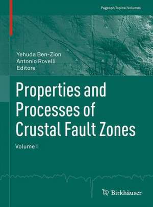 Properties and Processes of Crustal Fault Zones: Volume I de Yehuda Ben-Zion